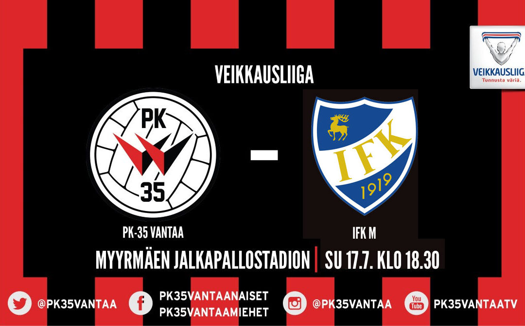 PK-35 Vantaa – IFK Mariehamn 17.7. klo 18.30 Myyrmäen jalkapallostadionilla