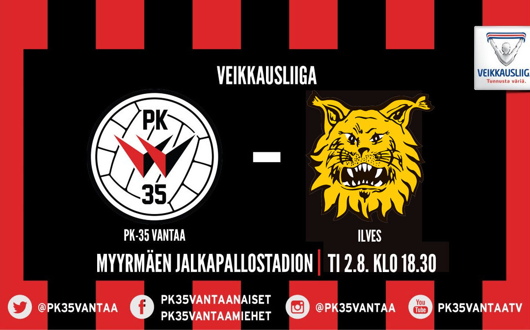 PK-35 Vantaa – Ilves 2.8. klo 18.30 Myyrmäen jalkapallostadionilla